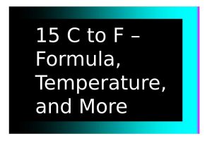 15 c to f