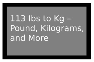 113 lbs to kg