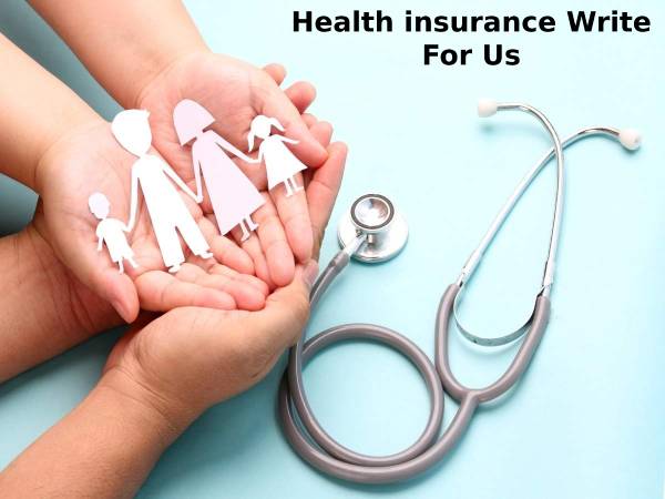 Health insurance Write For Us