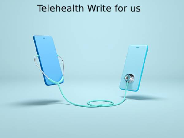 Telehealth Write for us