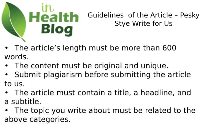 Guidelines  of the Article – Pesky Stye Write for Us