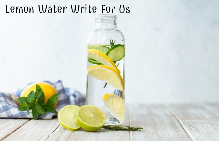 Lemon Water Write For Us