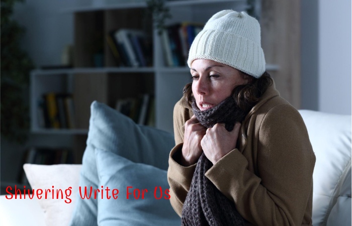 Shivering Write For Us