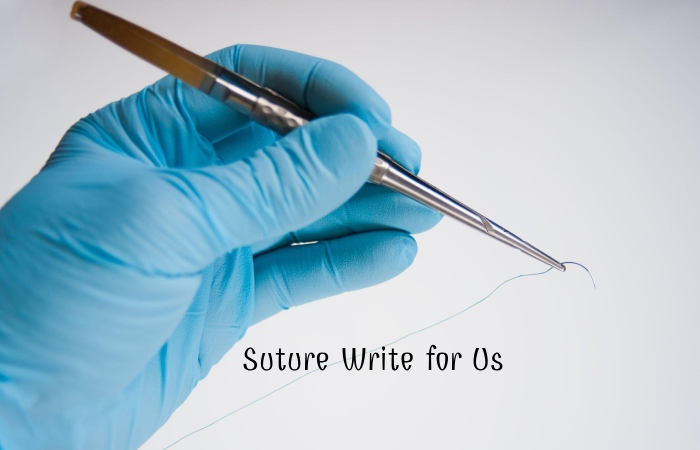 Suture Write For Us