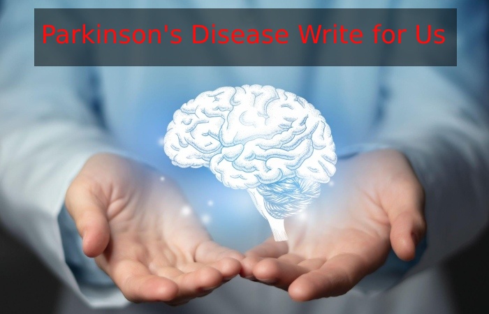 Parkinson's Disease Write for Us