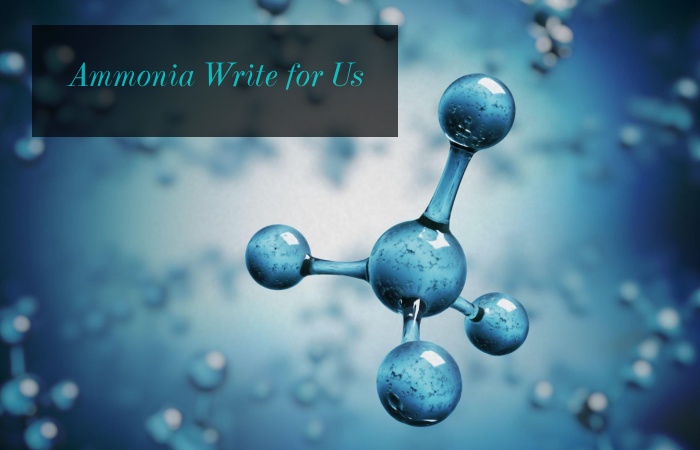 Ammonia Write for Us