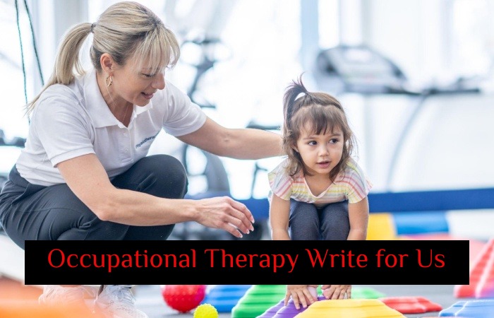 Occupational Therapy Write for Us