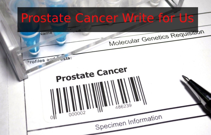 Prostate Cancer Write for Us