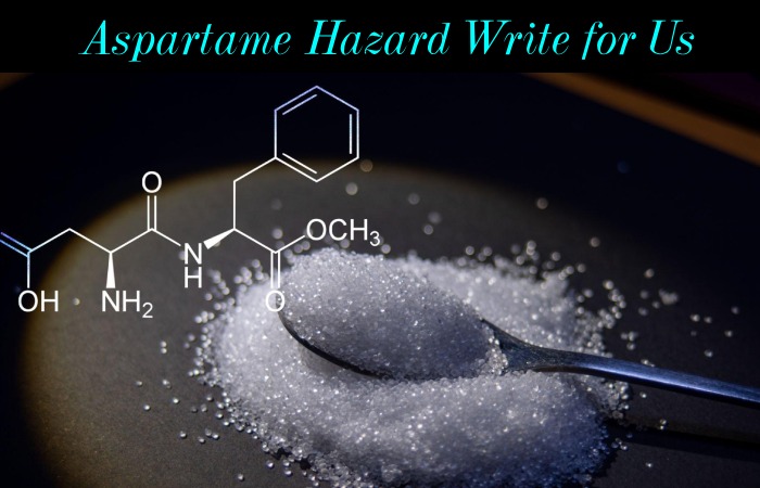 Aspartame Hazard Write for Us