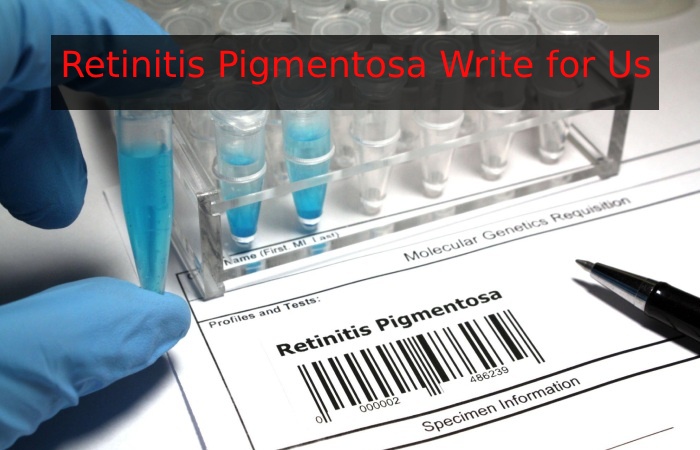 Retinitis Pigmentosa Write for Us