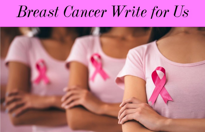 Breast Cancer Write for Us