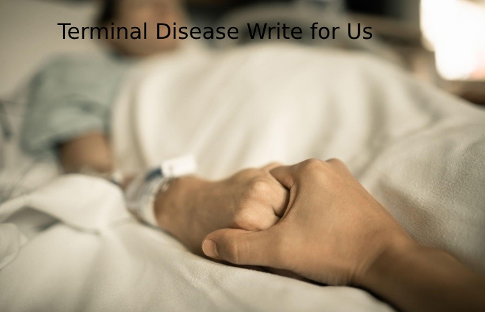 Terminal Disease Write for Us