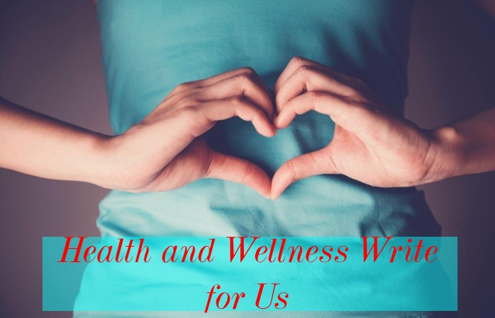 Health and Wellness Write for Us