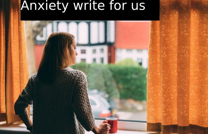 Anxiety write for us