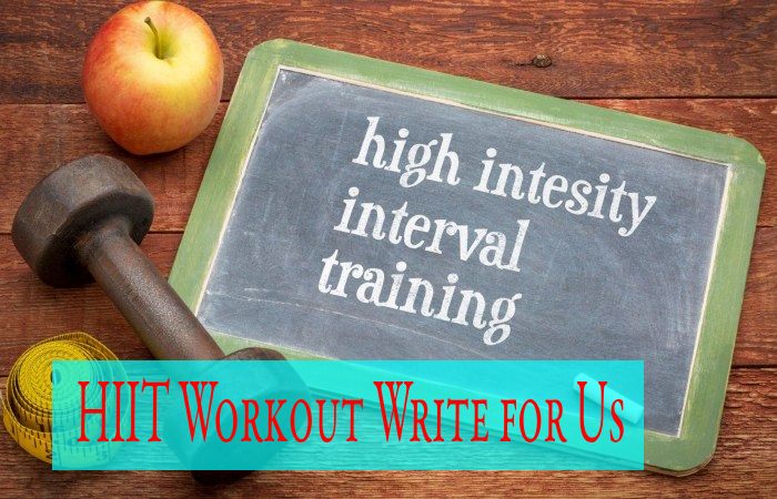 HIIT Workout Write for Us