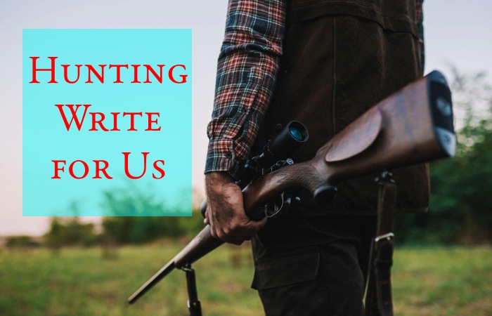 Hunting Write for Us