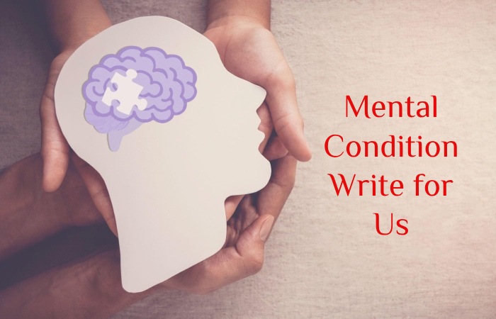 Mental Condition Write for Us