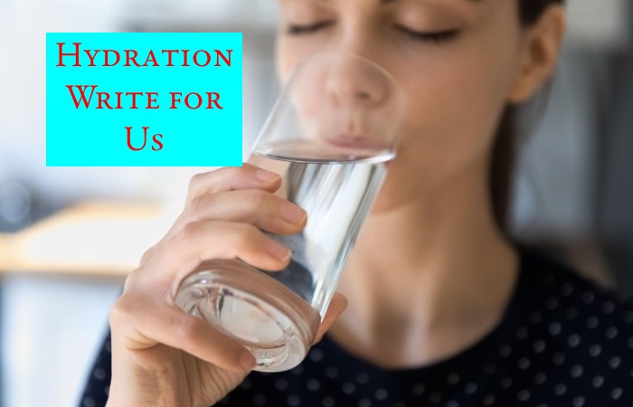 Hydration Write for Us