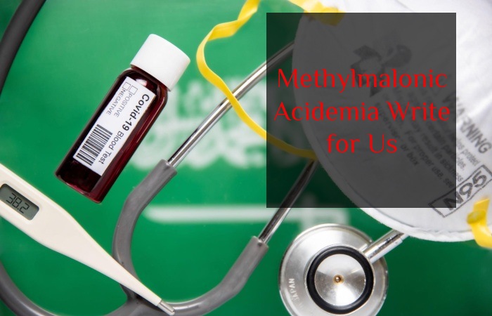 Methylmalonic Acidemia Write for Us