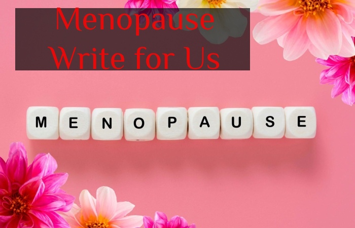 Menopause Write for Us