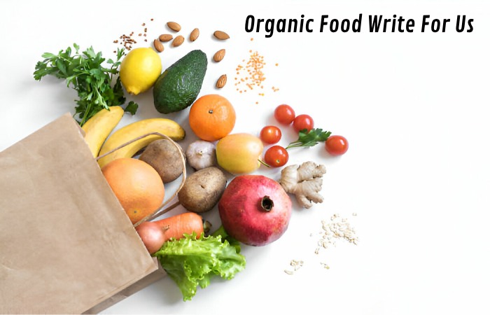 Organic Food Write For Us