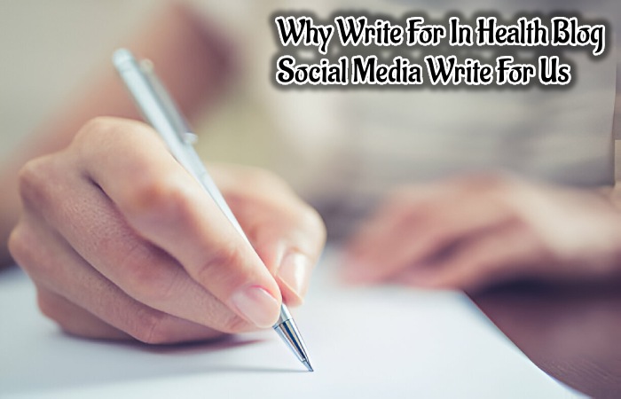 Why Write For In Health Blog - Social Media Write For Us