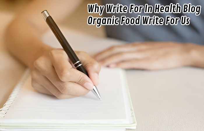 Why Write For In Health Blog - Organic Food Write For Us